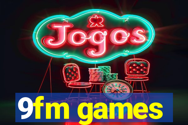 9fm games