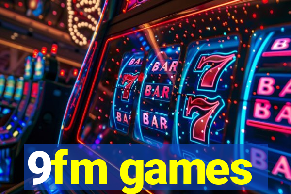 9fm games