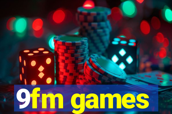 9fm games