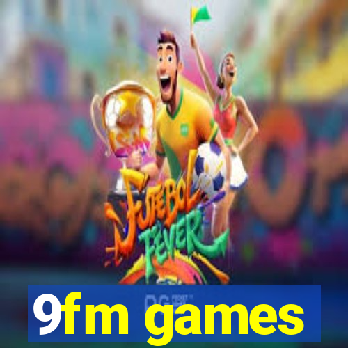9fm games