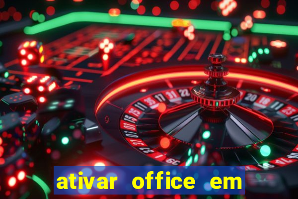 ativar office em 30 segundos