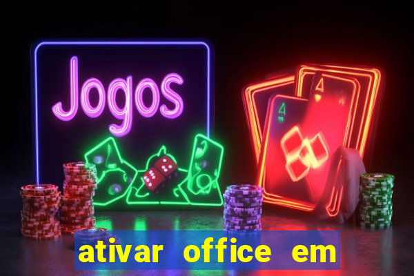 ativar office em 30 segundos