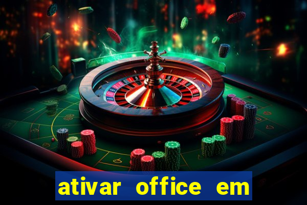 ativar office em 30 segundos
