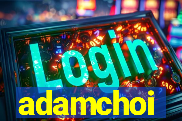 adamchoi
