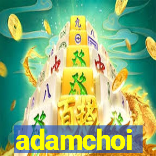adamchoi
