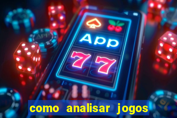 como analisar jogos de futebol para apostar