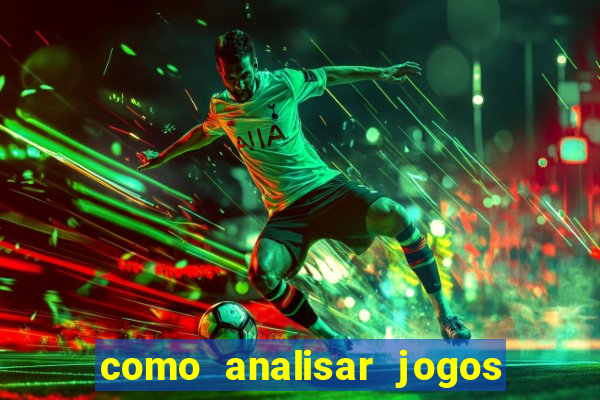 como analisar jogos de futebol para apostar