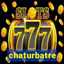 chaturbatre