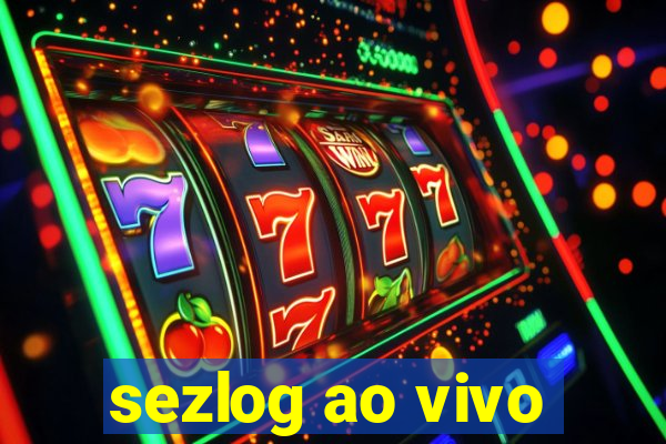 sezlog ao vivo