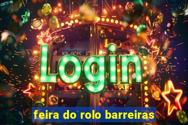feira do rolo barreiras
