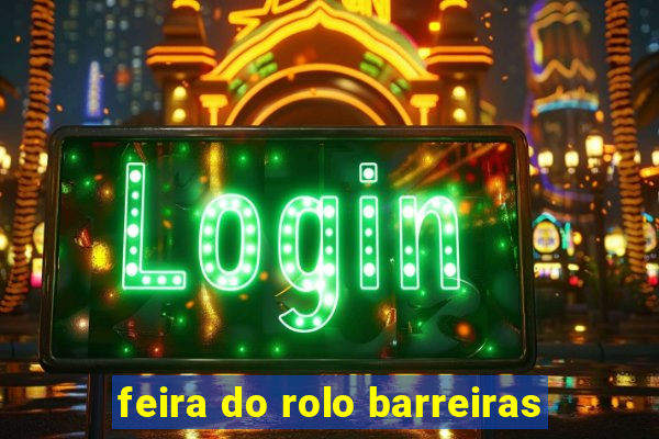 feira do rolo barreiras