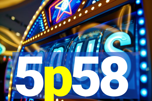 5p58
