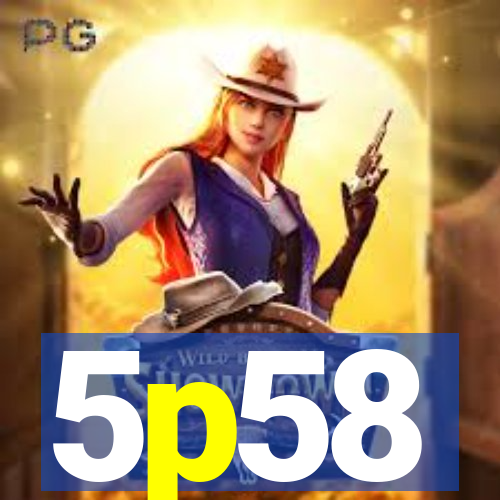 5p58