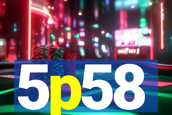 5p58