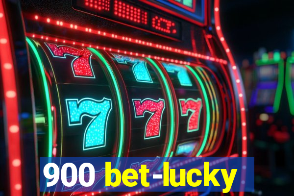 900 bet-lucky
