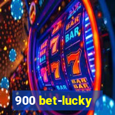900 bet-lucky