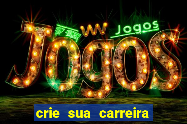 crie sua carreira no futebol