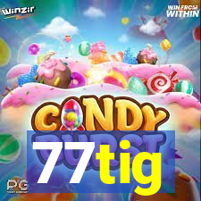 77tig