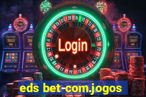 eds bet-com.jogos