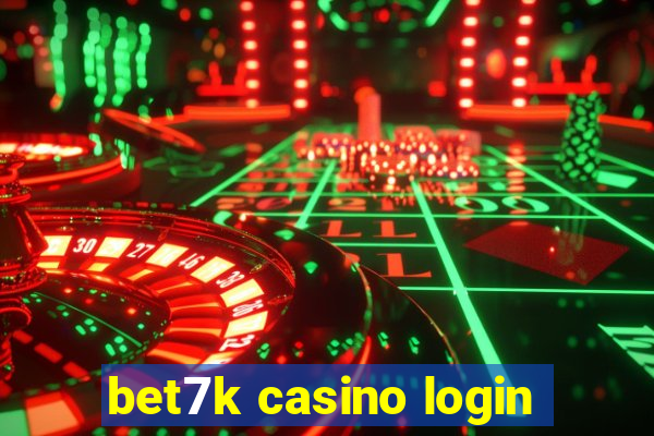 bet7k casino login