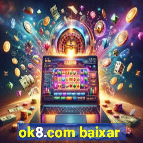 ok8.com baixar