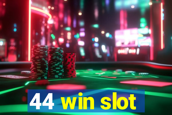 44 win slot