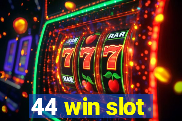 44 win slot