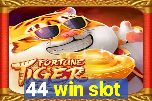 44 win slot