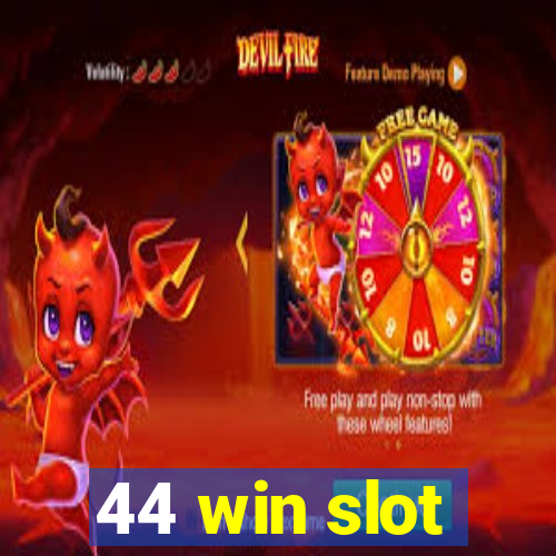44 win slot