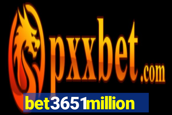 bet3651million