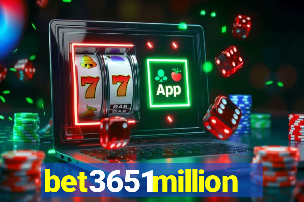 bet3651million