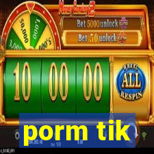 porm tik