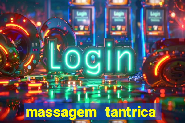 massagem tantrica zona leste