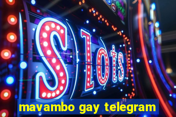 mavambo gay telegram