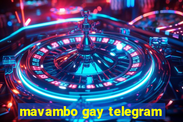 mavambo gay telegram