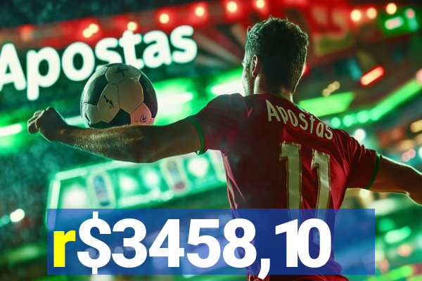 r$3458,10
