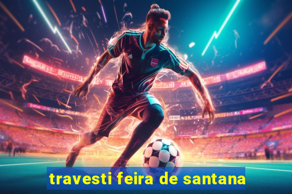 travesti feira de santana