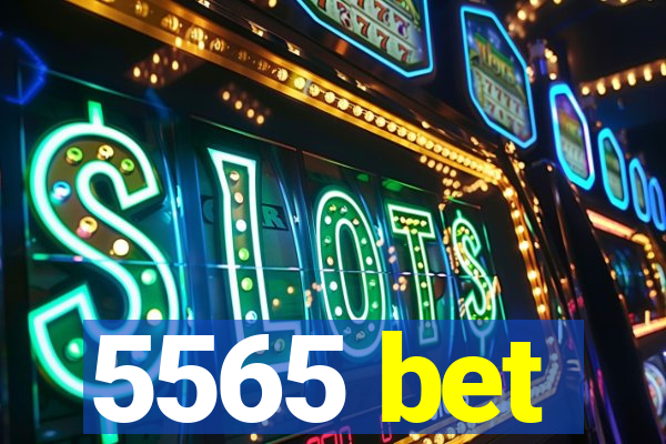 5565 bet