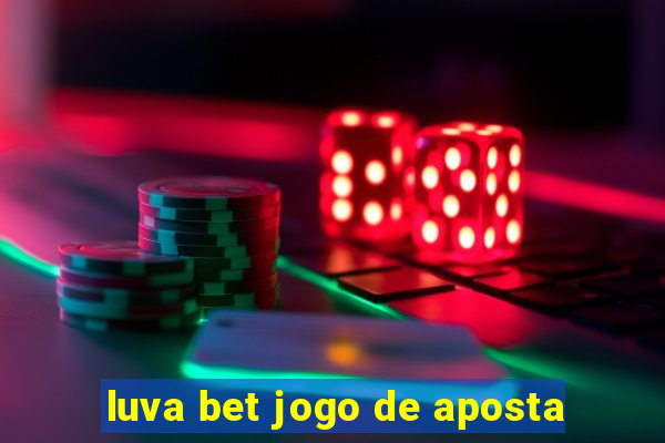 luva bet jogo de aposta