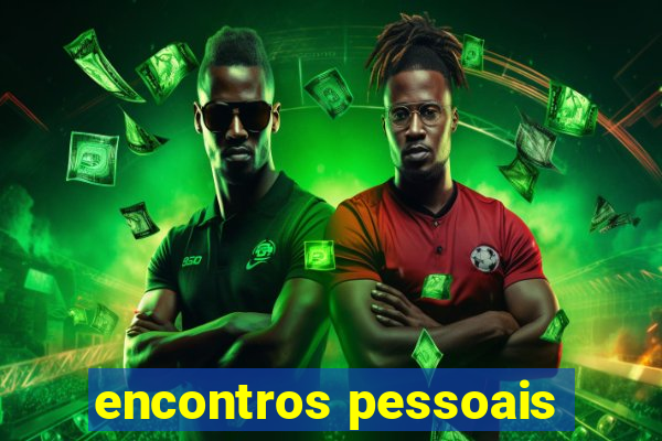 encontros pessoais