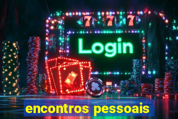 encontros pessoais