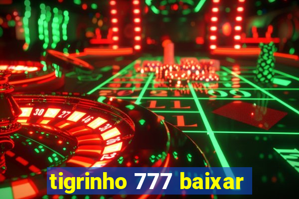 tigrinho 777 baixar