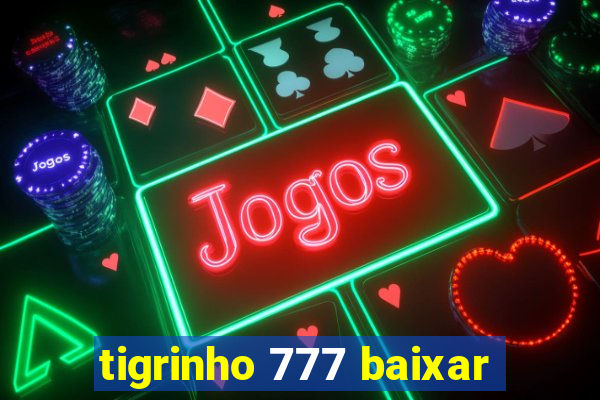 tigrinho 777 baixar