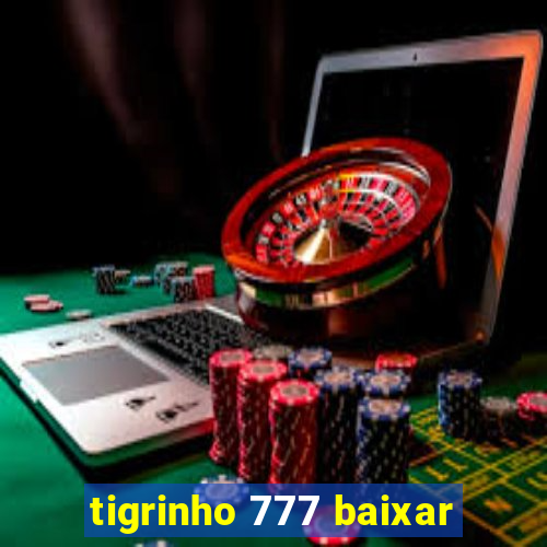 tigrinho 777 baixar