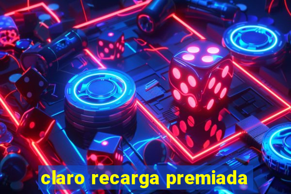 claro recarga premiada