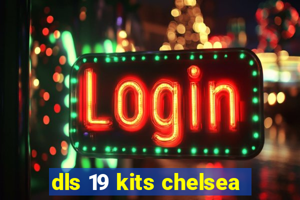 dls 19 kits chelsea