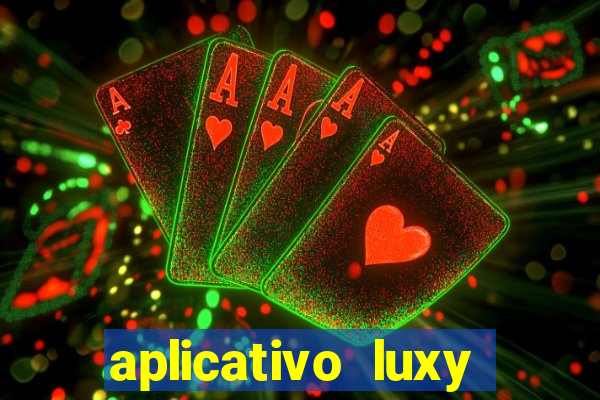 aplicativo luxy como funciona