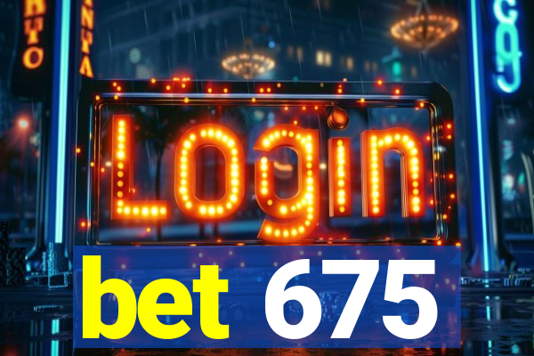 bet 675