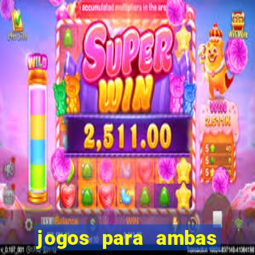 jogos para ambas marcam hoje