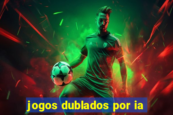jogos dublados por ia